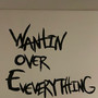 WANTIN OVER EVEVERYTHING (Explicit)