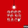 GOOD TO BE BACK (Explicit)