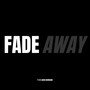 Fade Away (Explicit)