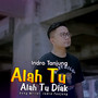 ALAH TU ALAH TU DIAK (Explicit)