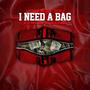 I NEED A BAG (feat. Murph Muzik) [Explicit]