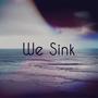 We Sink