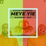 Meye Yie (Mandem Mix) [feat. Medikal]