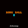 BORN 2 BALL (Explicit)