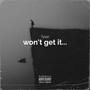 won't get it... (Explicit)