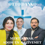 Mert annak adom én a szívemet