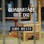 Quarantäne mit dir