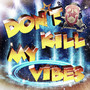 DON'T KILL MY VIBES (feat. Nova boi, Badol & Young Bell) [Explicit]