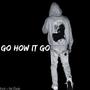 Go how it go (feat. ProdBlinder)