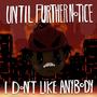 Until Further Notice, I Don't Like Anybody! (SIDE A) [Explicit]
