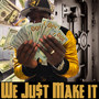 We Just Make It (Explicit)