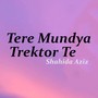 Tere Mundya Trektor Te