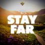 Stay Far