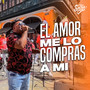 El Amor Me Lo Compras a Mi