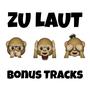 ZU LAUT (Bonus Tracks) [Explicit]