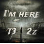 Im Here (feat. 2z) [Explicit]