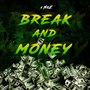 Break and Money