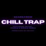 Chill Trap (feat. Mr. Nat, Toddy & Nicola Maree) [Explicit]