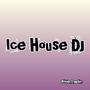 Ice House Dj