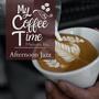 My Coffee Time - Afternoon Jazz