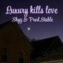 Luxury Kills Love (Explicit)