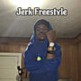 Jerk Freestyle (Explicit)