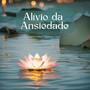 Alívio da Ansiedade: Melodias Calmantes para Relaxar, Meditar e Equilibrar a Mente