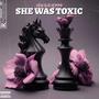 She Was Toxic (Explicit)