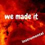 We made it (instrumental)