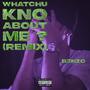 WHATCHU KNO ABOUT ME (REMIX) [Explicit]