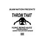 Throw that (feat. Dre8hunnit & Vern the entertainer) [Explicit]