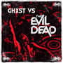 Ghxst vs The Evil Dead (Explicit)