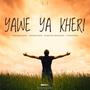 Yawe Ya Kheri (feat. Ruqayyah Mustapha)