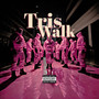 Tris Walk (Explicit)