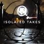 Isolated Takes