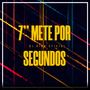 7 METE POR SEGUNDO (Explicit)