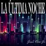 LA ÚLTIMA NOCHE