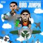 BIRD JUMPIN (feat. JULIANO SANTIAGO) [Explicit]