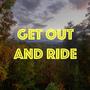 Get Out and Ride