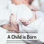 A Child is Born - Newborn Baby Sleep Music Lullabies