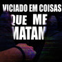 Viciado em Coisas Que Me Matam (Explicit)