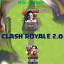 Clash Royale 2.0