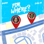 For Where?