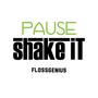 Pause /Shake IT (Explicit)