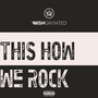 This How We Rock (Explicit)