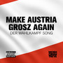 Make Austria Grosz Again (Der Wahlkampf Song)