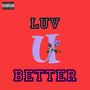 Luv U Better (Explicit)