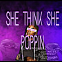 She Think She Poppin (Explicit)