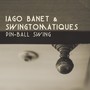 Iago Banet & Swingtomatiques (The Pin-Ball Swing Ep)