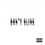 DON'T BLINK (Explicit)